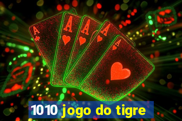 1010 jogo do tigre